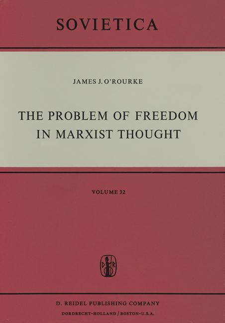 Problem of Freedom in Marxist Thought: An Analysis of the Treatment of Human Freedom by Marx, Engels