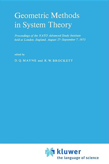 Geometric Methods in System Theory: Proceedings of the NATO Advanced Study Institute Held at London,