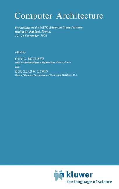 Computer Architecture: Proceedings of the NATO Advanced Study Institute Held in St. Raphael, France,