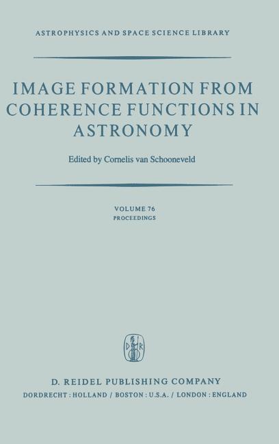 Image Formation from Coherence Functions in Astronomy: Proceedings of Iau Colloquium No. 49 on the F