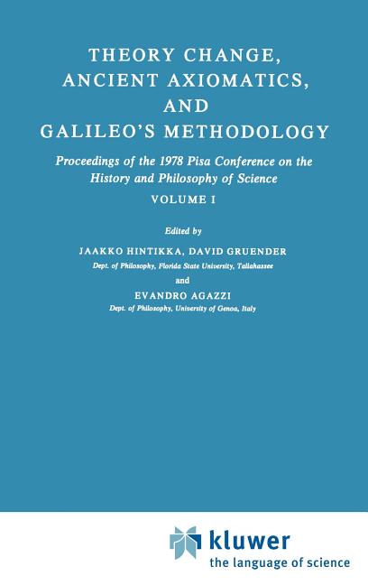 Theory Change, Ancient Axiomatics, and Galileo's Methodology: Proceedings of the 1978 Pisa Conferenc