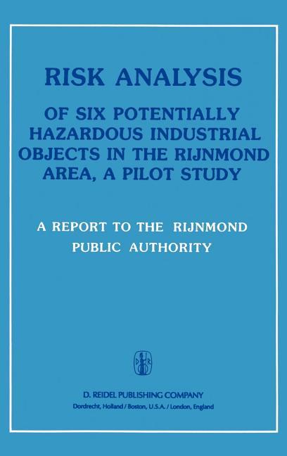 Risk Analysis of Six Potentially Hazardous Industrial Objects in the Rijnmond Area: A Pilot Study (1