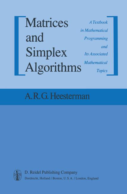 Matrices and Simplex Algorithms: A Textbook in Mathematical Programming and Its Associated Mathemati