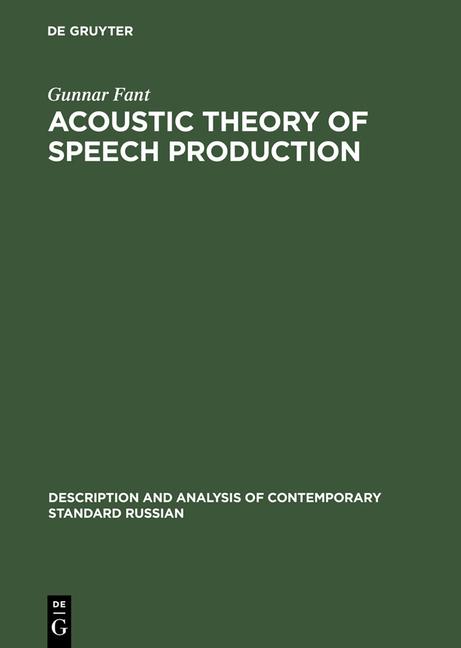 Acoustic Theory of Speech Production: With Calculations Based on X-Ray Studies of Russian Articulati