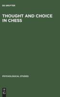 Thought and Choice in Chess (2. Aufl. Reprint 2014)