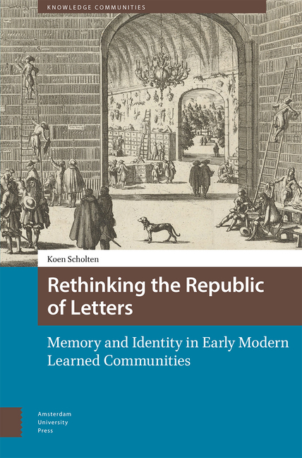 Rethinking the Republic of Letters: Memory and Identity in Early Modern Learned Communities