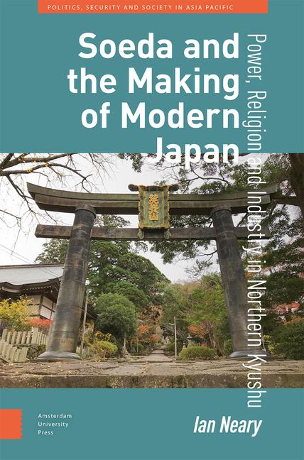 Soeda and the Making of Modern Japan: Power, Religion and Industry in Northern Kyushu