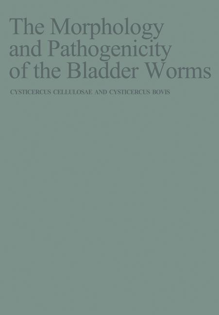 Morphology and Pathogenicity of the Bladder Worms: Cysticercus Cellulosae and Cysticercus Bovis (Sof