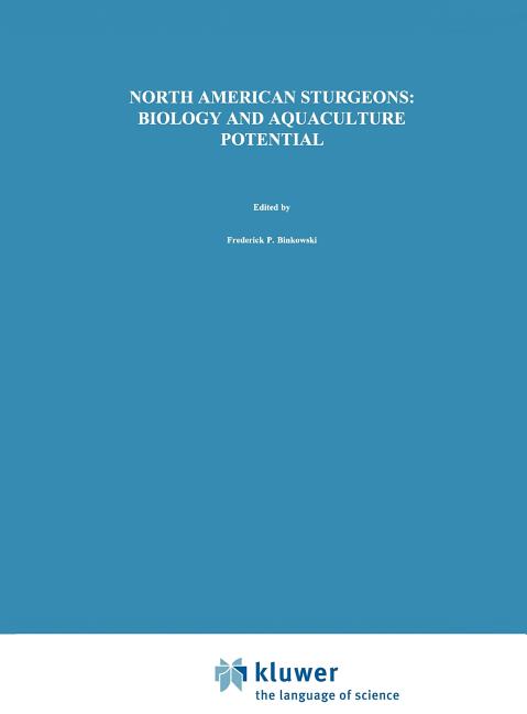 North American Sturgeons: Biology and Aquaculture Potential (Reprinted from Environmental Biology of