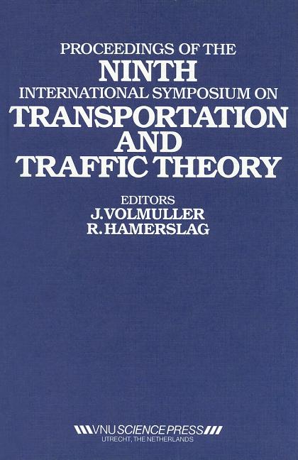 Proceedings of the Ninth International Symposium on Transportation and Traffic Theory: Delft, the Ne