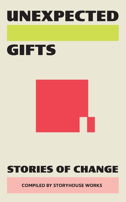 Unexpected Gifts: Stories of Change
