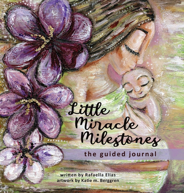 Little Miracle Milestones the Guided Journal: An emotional roadmap to help you believe in your baby 