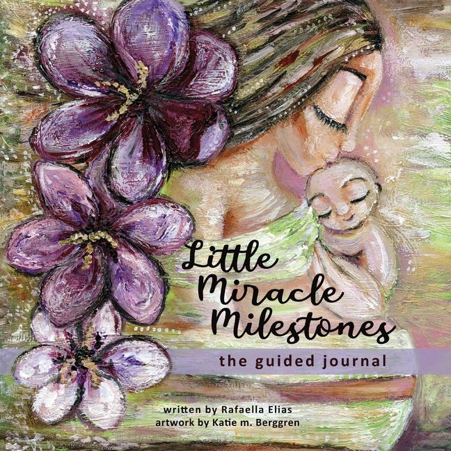 Little Miracle Milestones the Guided Journal: An emotional roadmap to help you believe in your baby 
