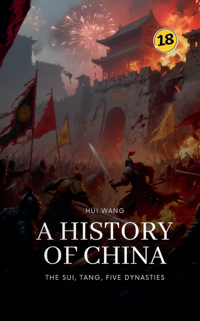 Sui, Tang, Five Dynasties: A History of China