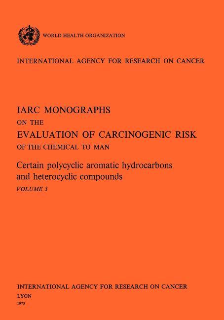 Certain polycyclic aromatic hydrocarbons and heterocyclic compounds. IARC Vol .3