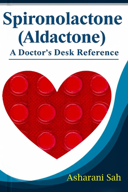 Spironolactone (Aldactone): A Doctor's Desk Reference