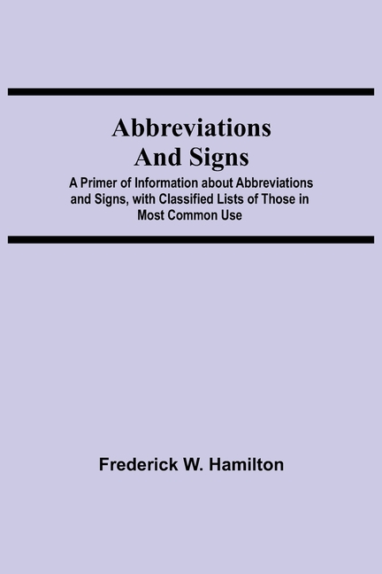 Abbreviations and Signs; A Primer of Information about Abbreviations and Signs, with Classified List