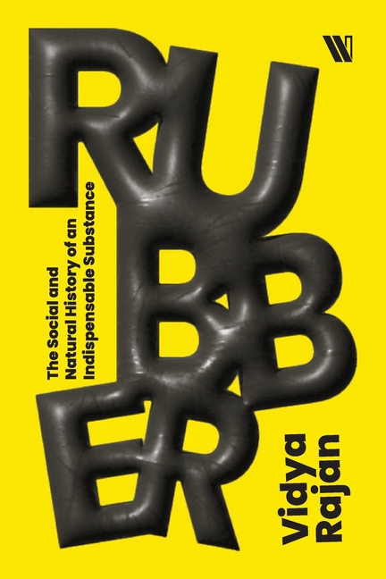 Rubber: The Social and Natural History of an Indispensable Substance