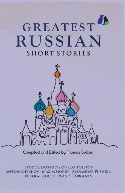 Best Russian Short Stories - Short Stories from Fyodor Dostoevsky, Leo Tolstoy, Anton Chekhov, Maxim