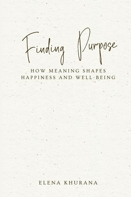 Finding Purpose: How Meaning Shapes Happiness and Well-Being