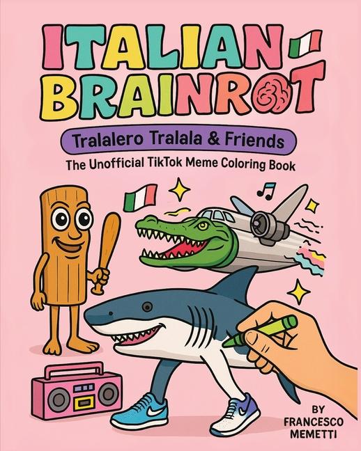 Italian Brainrot: Tralalero Tralala & Friends - The Unofficial TikTok Meme Coloring Book