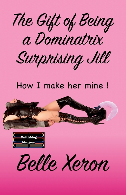 Gift of Being a Dominatrix - Surprising Jill