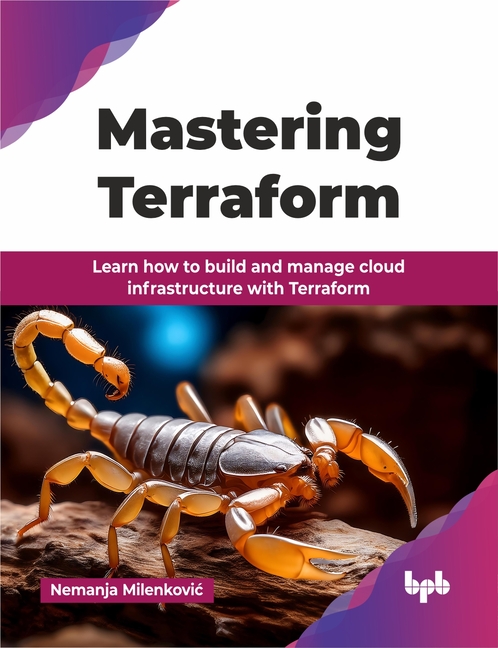 Mastering Terraform: Learn how to build and manage cloud infrastructure with Terraform (English Edit