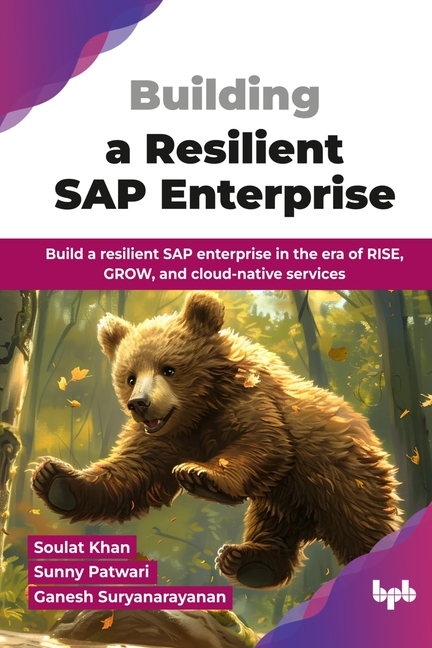 Building a Resilient SAP Enterprise: Build a resilient SAP enterprise in the era of RISE, GROW, and 