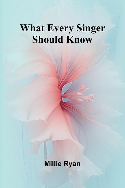 What Every Singer Should Know