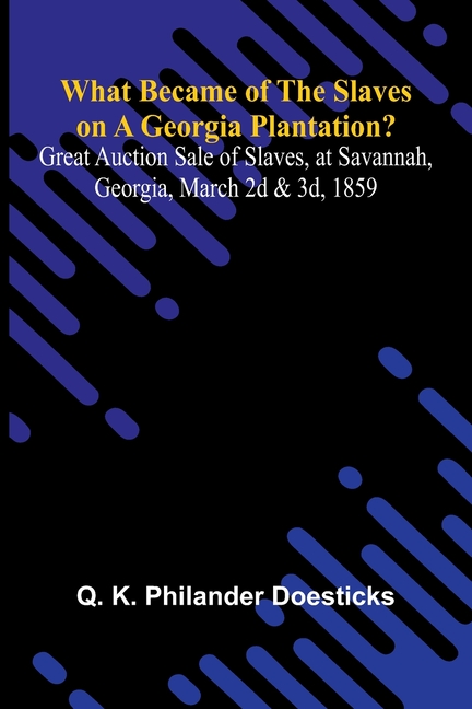 What Became Of The Slaves On A Georgia Plantation? Great Auction Sale Of Slaves, At Savannah, Georgi