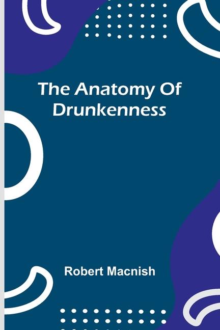 anatomy of drunkenness