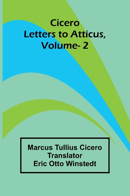 Cicero: Letters To Atticus, Vol. 2