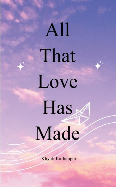 All That Love Has Made