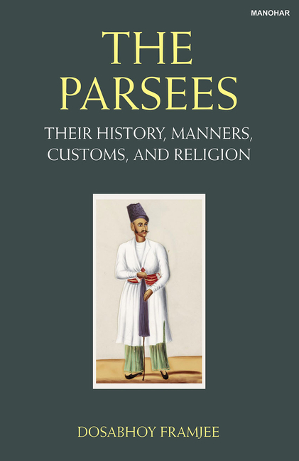 Parsees: Their History Manners Customs and Religion