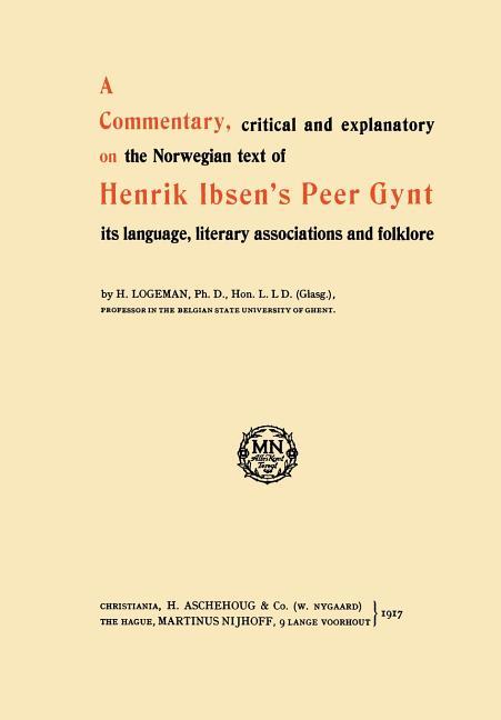 Commentary, Critical and Explanatory on the Norwegian Text of Henrik Ibsen's Peer Gynt Its Language,