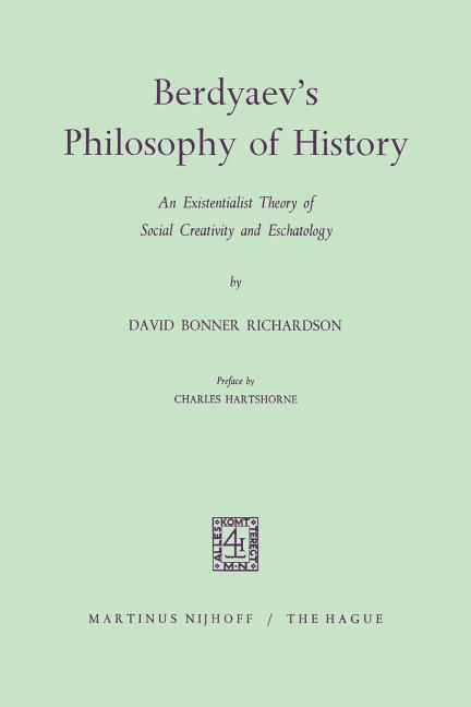 Berdyaev's Philosophy of History: An Existentialist Theory of Social Creativity and Eschatology (196