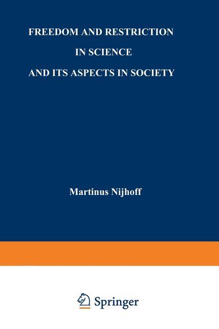 Freedom and Restriction in Science and Its Aspects in Society (Softcover Reprint of the Original 1st