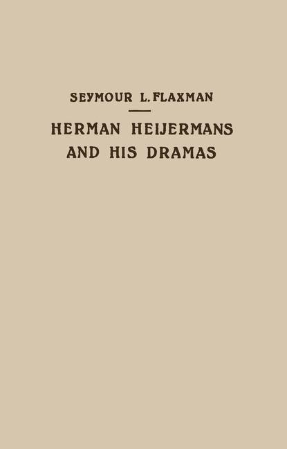 Herman Heijermans and His Dramas (Softcover Reprint of the Original 1st 1954)