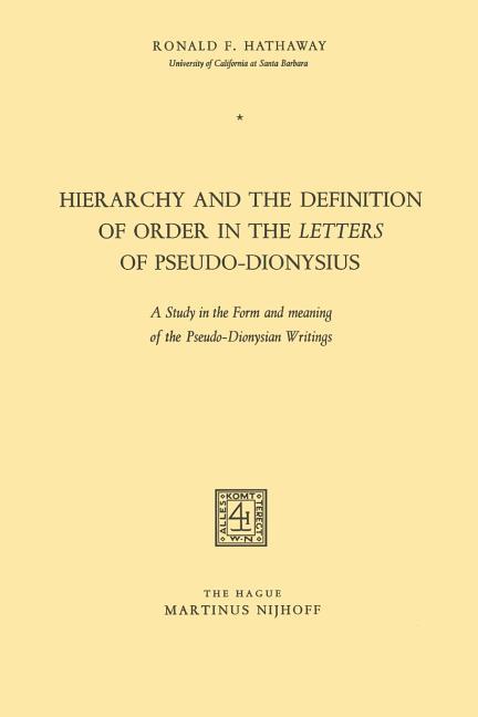 Hierarchy and the Definition of Order in the Letters of Pseudo-Dionysius: A Study in the Form and Me