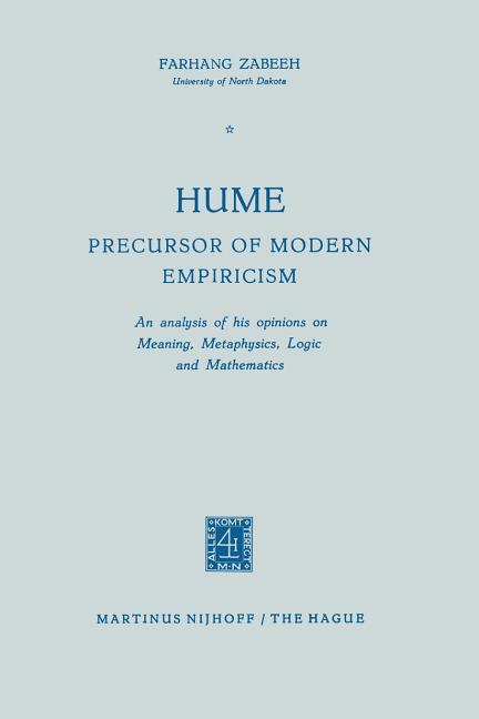 Hume Precursor of Modern Empiricism: An Analysis of His Opinions on Meaning, Metaphysics, Logic and 