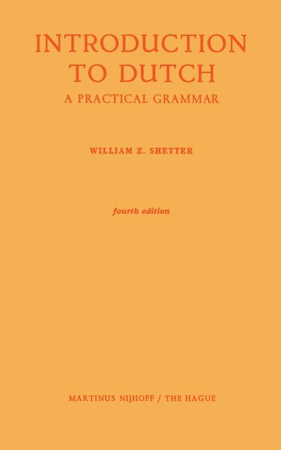 Introduction to Dutch: A Practical Grammar (1974)