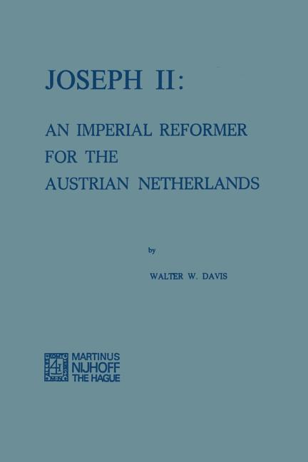 Joseph II: An Imperial Reformer for the Austrian Netherlands (1974)