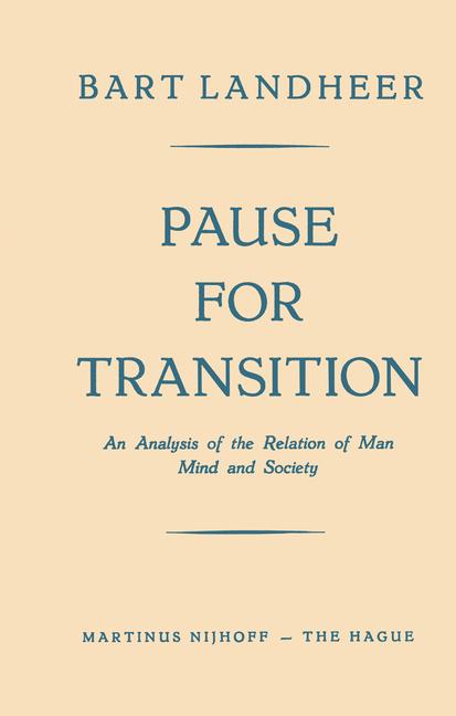 Pause for Transition: An Analysis of the Relation of Man Mind and Society (Softcover Reprint of the 