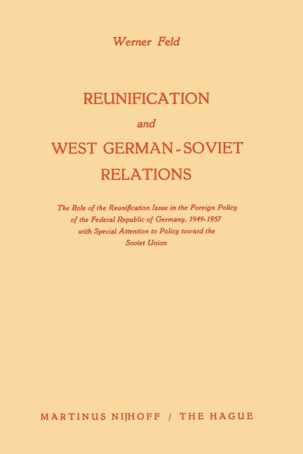 Reunification and West German-Soviet Relations: The Role of the Reunification Issue in the Foreign P