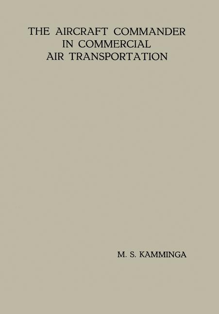 Aircraft Commander in Commercial Air Transportation: Proefschrift (1953)