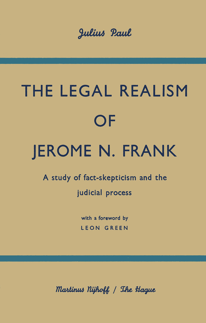 Legal Realism of Jerome N. Frank: A Study of Fact-Skepticism and the Judicial Process (Softcover Rep