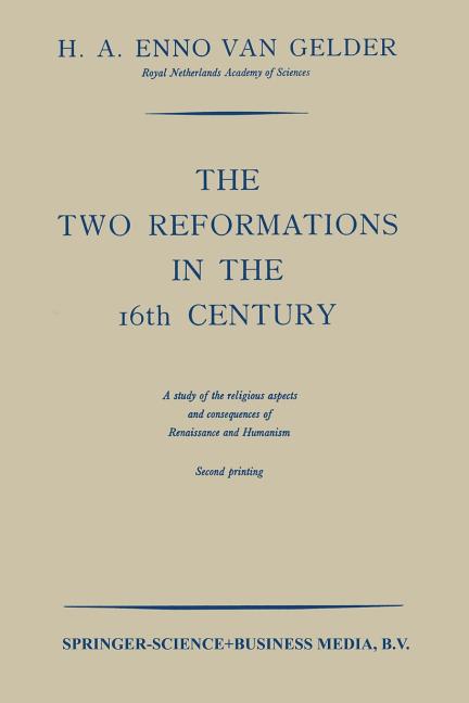 Two Reformations in the 16th Century: A Study of the Religious Aspects and Consequences of Renaissan