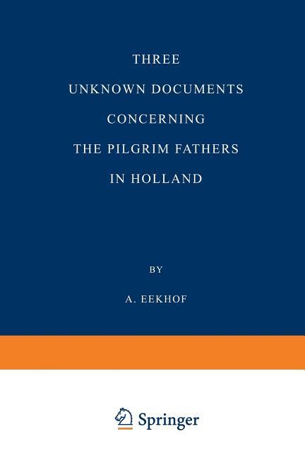 Three Unknown Documents Concerning the Pilgrim Fathers in Holland (1920)