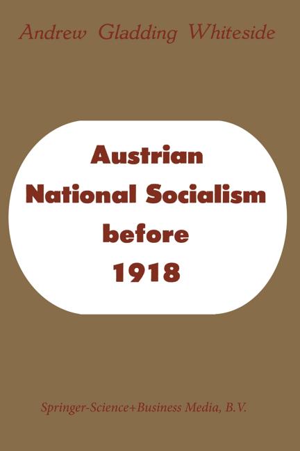Austrian National Socialism Before 1918 (Softcover Reprint of the Original 1st 1962)