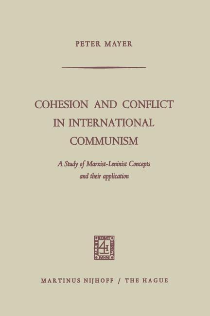 Cohesion and Conflict in International Communism: A Study of Marxist-Leninist Concepts and Their App